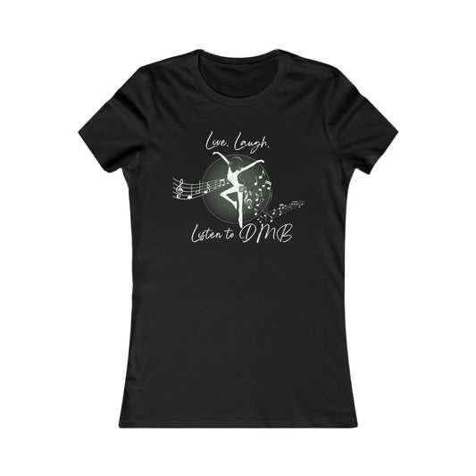 women's -- favorite tee -- DMB -- fd -- live, laugh, listen -- black