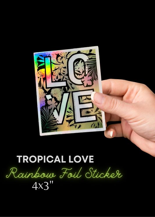 sticker - LOVE - tropical -rainbow foil - 3"x4"